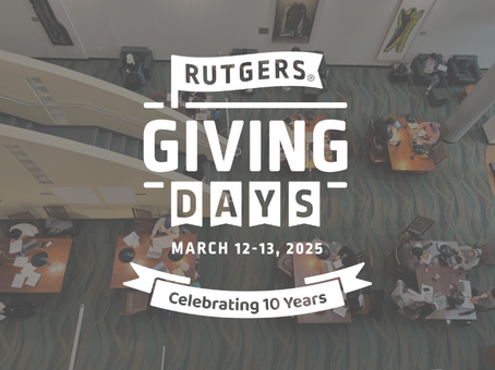 Rutgers Giving Days - March 12-27, 2025- Celebrating 10 years