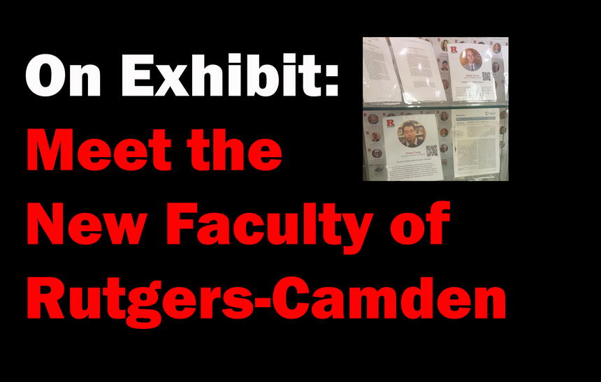 On Exhibit: Meet the New Faculty of Rutgers-Camden