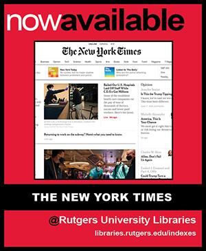 Red infographic that reads: Now Available, below is a screen grab of the New York Times front page. Below that is a black box that reads The New York Times. Below that is information @Rutgers University Libraries libraries.rutgers.edu/indexes