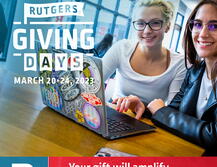 Rutgers Giving Days. March 20 - 24, 2023. Your gift will amplify academic excellence.