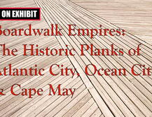 On Exhibit at Robeson Library: Boardwalk Empires: The Historic Planks of Atlantic City, Ocean City & Cape May 