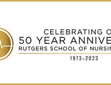 Celebrating Our 50 Year Anniversary of the Rutgers School of Nursing-Camden 