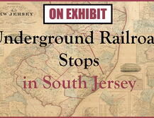 On Exhibit: Underground Railroad Stops in South Jersey